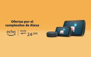 Aún estás a tiempo de conseguir los 20€ de Amazon y aprovechar las ofertas del cumpleaños de Alexa.