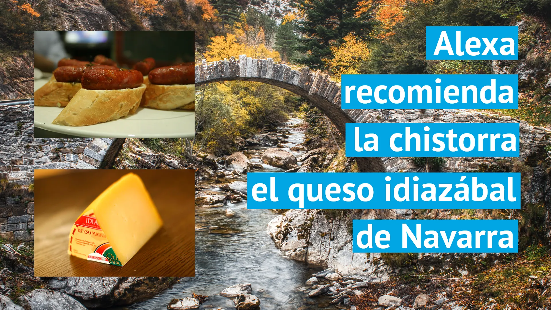 Alexa recomienda la chistorra y el queso Idiazábal de Navarra.