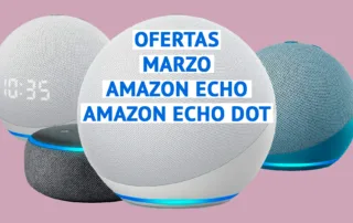 Ofertas Marzo Amazon Echo Y Amazon Echo Dot