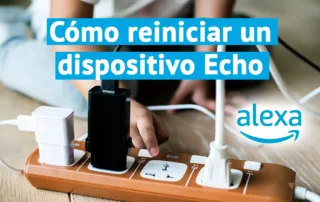 Cómo reiniciar el dispositivo Amazon Echo con Alexa integrada