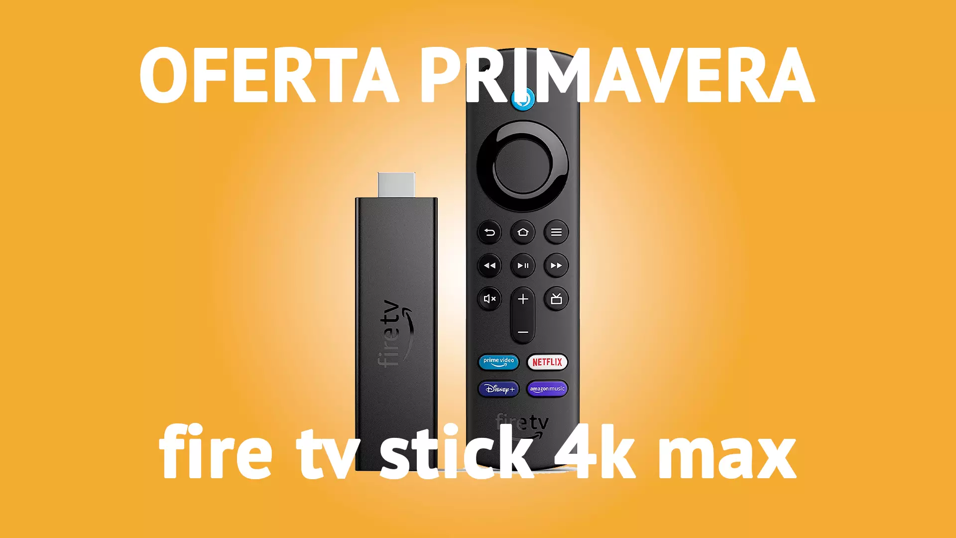 Fire TV Stick 4K Max en oferta de primavera por solo 39,99€
