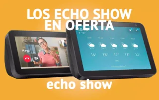 Todos los Amazon Echo Show con Alexa en oferta de primavera hasta el 13 de abril