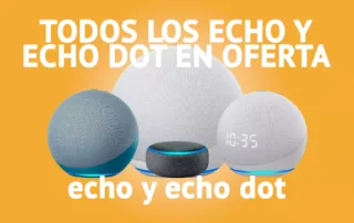 Todos los Amazon Echo y Echo Dot con Alexa en oferta hasta el 13 de abril