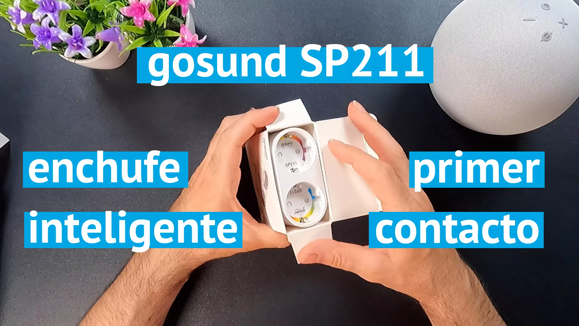 Primer contacto con el enchufe inteligente Gosund SP211 - Unboxing