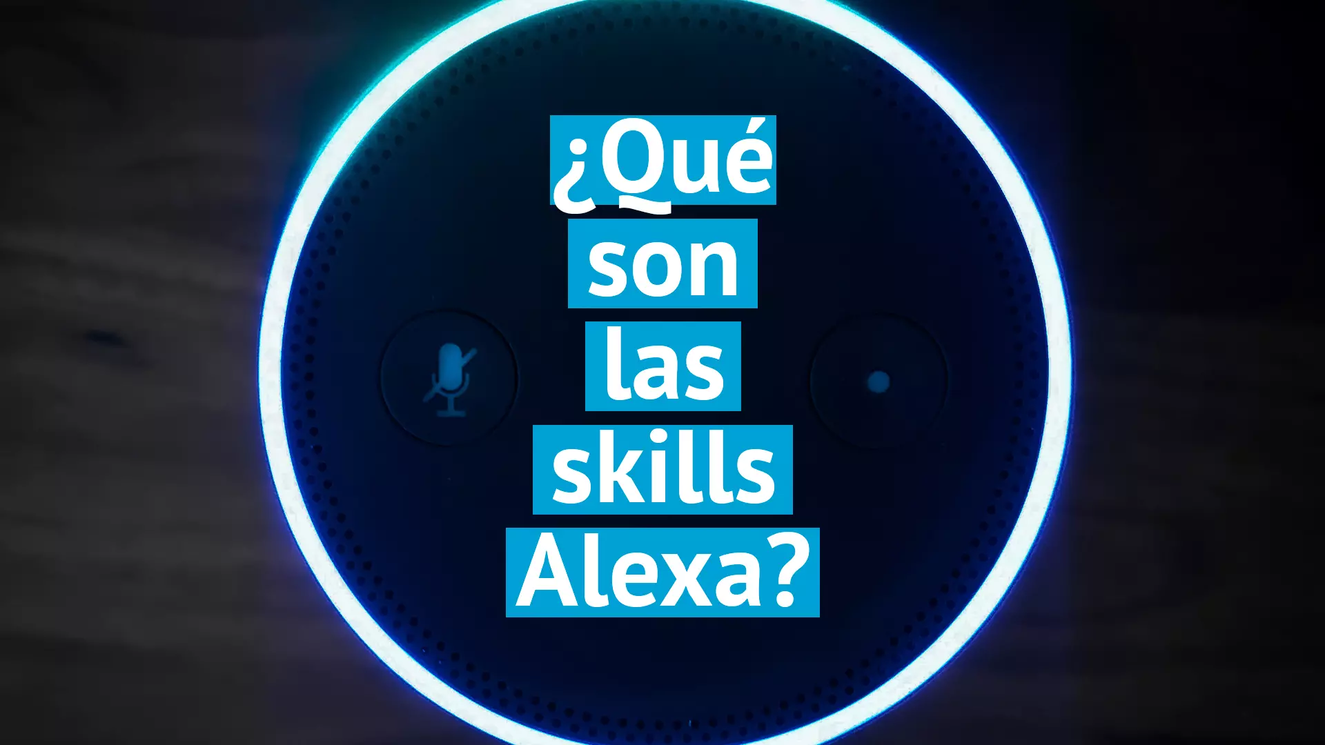 ¿Qué son las skills Alexa?