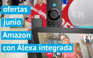 Fantásticas ofertas de junio de Amazon en productos con Alexa integrada