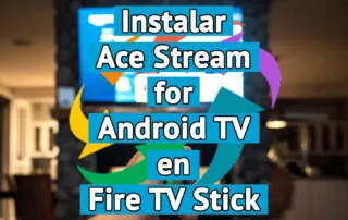 Cómo instalar Ace Stream for Android TV en un Fire TV Stick