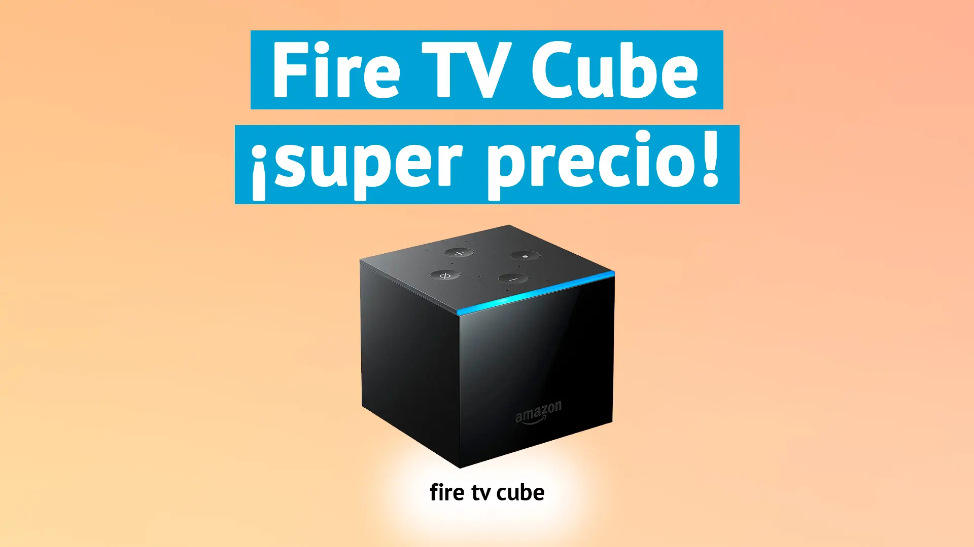 El pequeño gran gigante Fire TV Cube en oferta de septiembre en Amazon