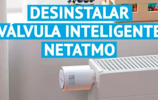 Cómo desinstalar una válvula inteligente Netatmo