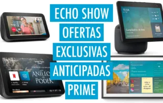 Todos los Echo Show en campaña anticipada de ofertas Prime