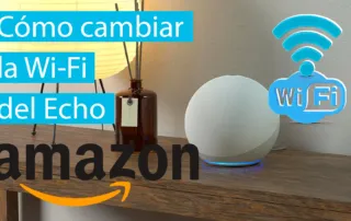 Cómo cambiar la Wi-Fi del Amazon Echo