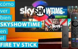 Cómo ver bien SkyShowtime en el Fire TV Stick paso a paso