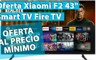 Oferta Xiaomi F2 43 Smart TV Fire TV