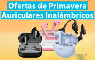 Ofertas Auriculares Inalámbricos Primavera 2023 ¡Hasta -33%!