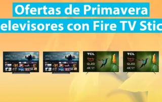 Ofertas de primavera Amazon Televisores Inteligentes con Fire TV integrado